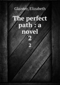 The perfect path : a novel. 2