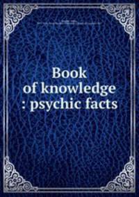 Book of knowledge : psychic facts