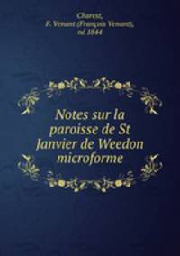 Notes sur la paroisse de St Janvier de Weedon microforme