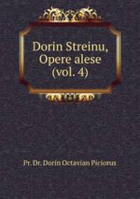 Dorin Streinu, Opere alese (vol. 4)