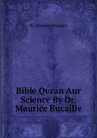 Bible Quran Aur Science By Dr. Maurice Bucaille