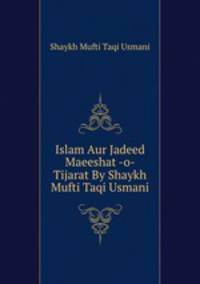 Islam Aur Jadeed Maeeshat -o- Tijarat By Shaykh Mufti Taqi Usmani