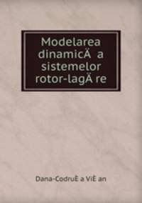 Modelarea dinamic a sistemelor rotor-lagre