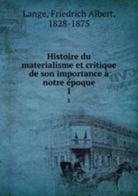 Histoire du materialisme et critique de son importance notre poque. 1