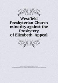 Westfield Presbyterian Church minority against the Presbytery of Elizabeth. Appeal
