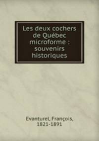 Les deux cochers de Qubec microforme : souvenirs historiques