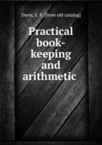 Practical book-keeping and arithmetic