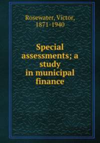 Special assessments; a study in municipal finance
