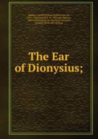 The Ear of Dionysius;