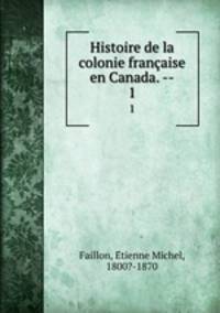 Histoire de la colonie franaise en Canada. --. 1