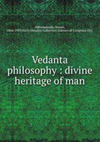 Vedanta philosophy : divine heritage of man
