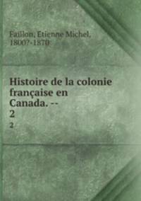 Histoire de la colonie franaise en Canada. --. 2
