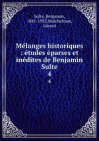 Mlanges historiques : tudes parses et indites de Benjamin Sulte. 4