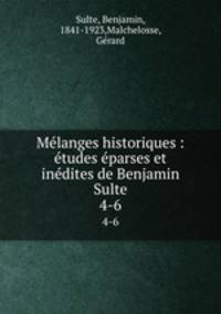 Mlanges historiques : tudes parses et indites de Benjamin Sulte. 4-6