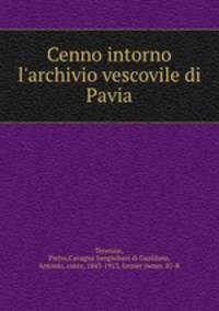 Cenno intorno l`archivio vescovile di Pavia