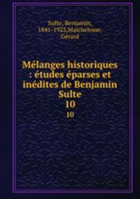 Mlanges historiques : tudes parses et indites de Benjamin Sulte. 10