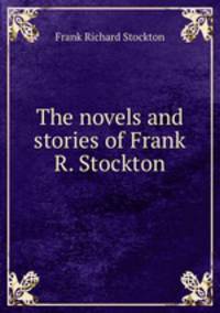 The novels and stories of Frank R. Stockton.