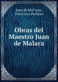 Obras del Maestro Juan de Malara.