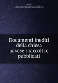 Documenti inediti della chiesa pavese : raccolti e pubblicati.