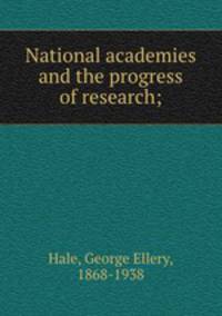 National academies and the progress of research;