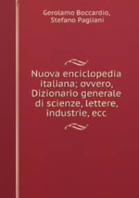Nuova enciclopedia italiana; ovvero, Dizionario generale di scienze, lettere, industrie, ecc