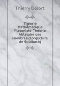 Theorie Mathmatique Platoniste-Theorie Alatoire des Nombres (Conjecture de Goldbach)