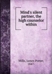 Mind`s silent partner, the high counselor within