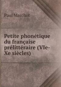 Petite phontique du franaise prlittraire (VIe-Xe sicles).