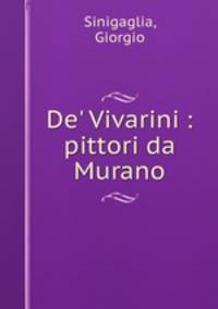 De` Vivarini : pittori da Murano