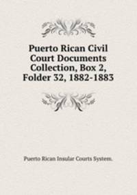 Puerto Rican Civil Court Documents Collection, Box 2, Folder 32, 1882-1883.