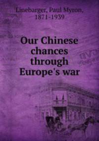 Our Chinese chances through Europe`s war