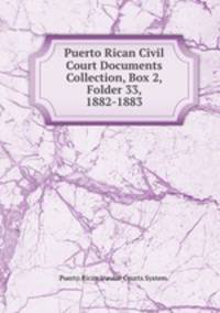 Puerto Rican Civil Court Documents Collection, Box 2, Folder 33, 1882-1883.