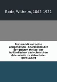 Rembrandt und seine Zeitgenossen : Charakterbilder der grossen Meister der hollndischen und vlmischen Malerschule im siebzehnten Jahrhundert