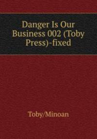 Danger Is Our Business 002 (Toby Press)-fixed