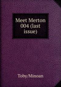 Meet Merton 004 (last issue)