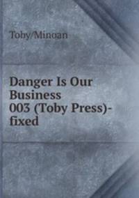 Danger Is Our Business 003 (Toby Press)-fixed