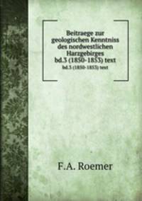 Beitraege zur geologischen Kenntniss des nordwestlichen Harzgebirges. bd.3 (1850-1853) text