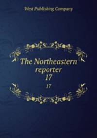 The Northeastern reporter. 17
