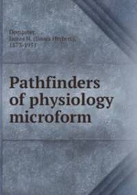 Pathfinders of physiology microform