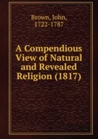 A Compendious View of Natural and Revealed Religion (1817)