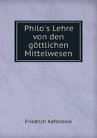 Philo`s Lehre von den gttlichen Mittelwesen