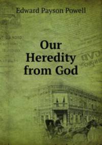 Our Heredity from God