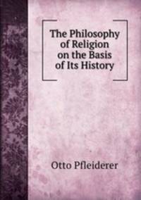 The Philosophy of Religion on the Basis of Its History