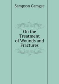 On the Treatment of Wounds and Fractures