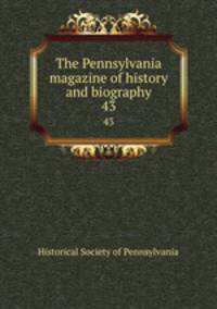 The Pennsylvania magazine of history and biography. 43