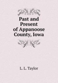 Past and Present of Appanoose County, Iowa