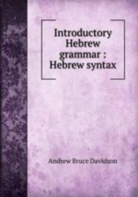 Introductory Hebrew grammar : Hebrew syntax