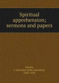 Spiritual apprehension; sermons and papers