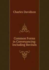 Common Forms in Conveyancing: Including Recitals