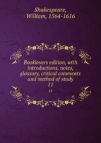 Booklovers edition, with introductions, notes, glossary, critical comments and method of study. 11